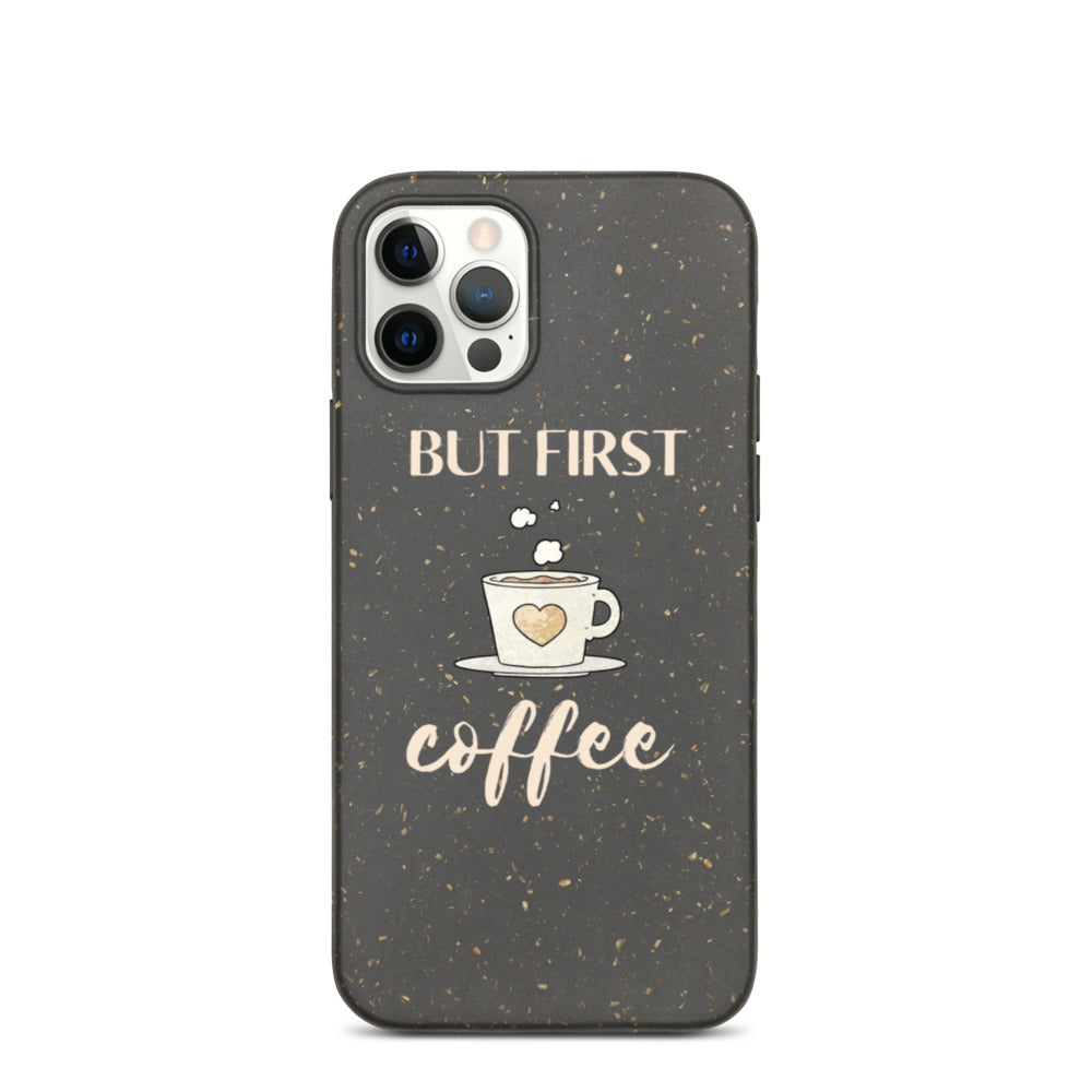 But First...Coffee Biodegradable iPhone Case