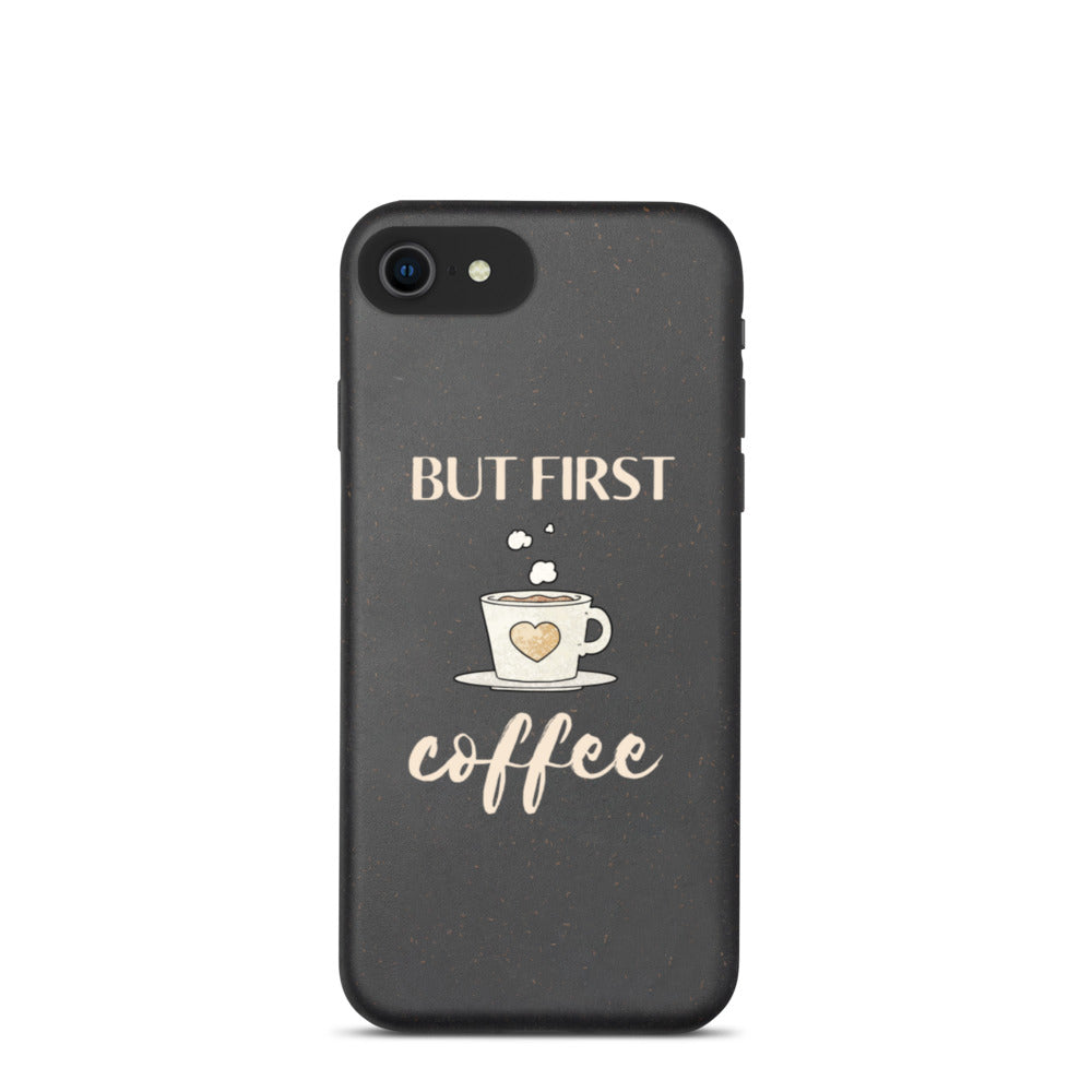 But First...Coffee Biodegradable iPhone Case