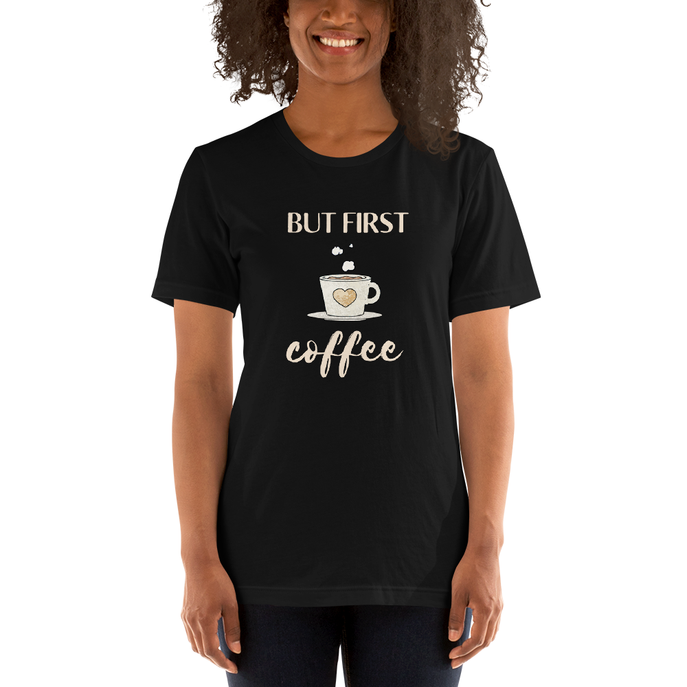 But First...Coffee T-Shirt