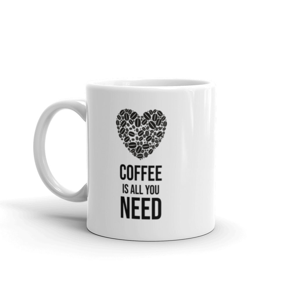 Coffee is All You Need! White Glossy Mug