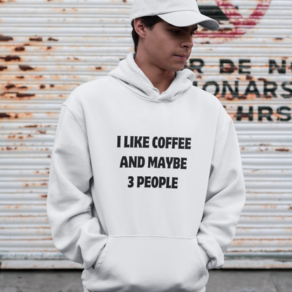 I Like Coffee and Maybe 3 People Hoodie