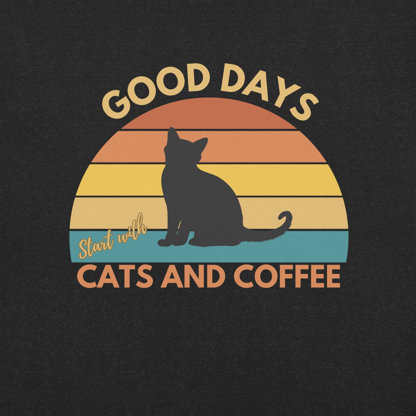 Good Days Start with Cats and Coffee T-Shirt