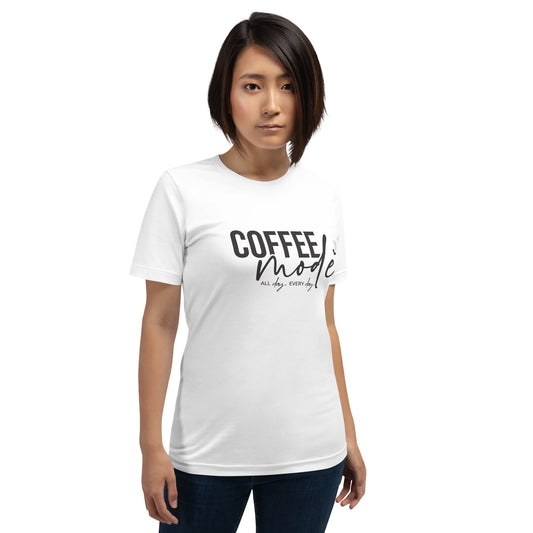 Coffee Mode. All Day Every Day T-Shirt