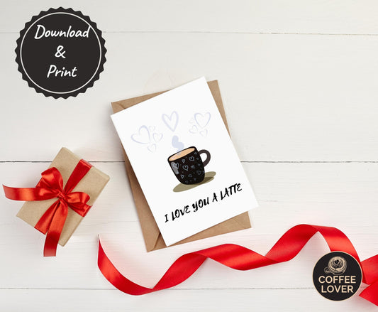 Printable I Love You a Latte Greeting Card Instant Download 7x5 inch