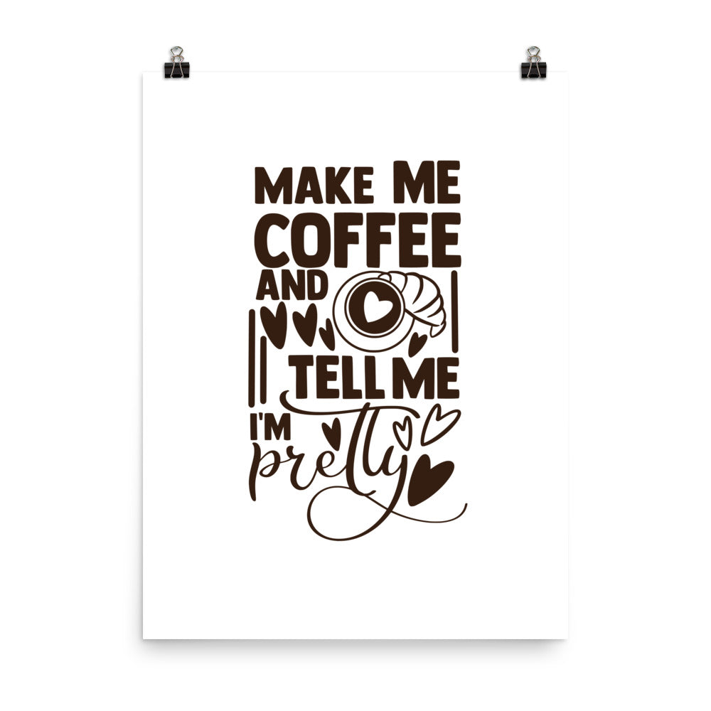 Make Me Coffee and Tell Me I'm Pretty Wall Art