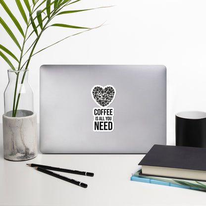 Coffee is All You Need, Durable Bubble-Free Decal